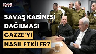 İsrail savaş kabinesi dağıldı, şimdi ne olacak? Özcan Tikit değerlendirdi