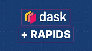 Dask + RAPIDS | Bringing Dask Workloads to GPUs with RAPIDS | Dask Summit 2021