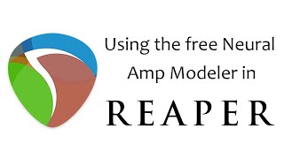 Using the free Neural Amp Modeler in Reaper