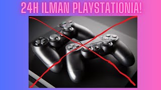 24H ILMAN PLAYSTATIONIA