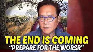 The End Is Coming FAST - Robert Kiyosaki LAST WARNING