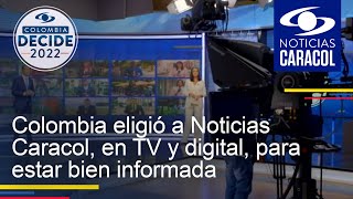 Colombia eligió a Noticias Caracol, en TV y digital, para estar bien informada en elecciones