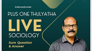 Plus One Thulyatha SOCIOLOGY LIVE Class | Sociology Exam Special 2024 #anilkumareconlab #plusone