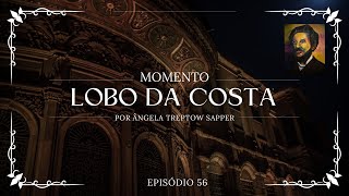 EP. 56 - Momento Lobo da Costa com Ângela Treptow Sapper e Mário Eugênio Bacci