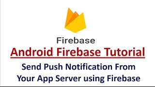 Send Android Push Notification From Your App Server using Firebase