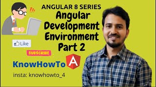 Angular 8 Tutorial - 2 : Setting up the Development Environment for Angular