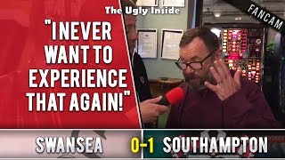 "I never want to experience that again!" | Swansea City 0-1 Southampton | The Ugly Inside