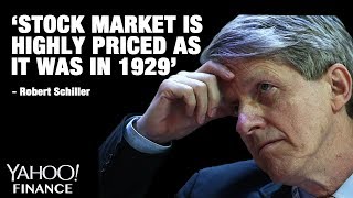 'Market is highly priced as it was in 1929,' says Schiller