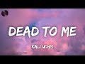 Kali Uchis - Dead To Me (Lyrics)