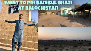 Pir bambol ghazi Balochistan / tour of balochistan