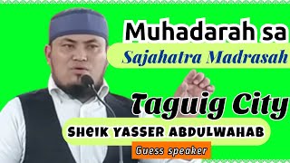 Sheik YASSER ABDULWAHAB~MUHADARAH AT SAJAHATRA MADRASAH BICUTAN TAGUIG CITY #muhammadiyah #muhadarah