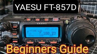 Yaesu FT-857D Beginners Guide  , 2025