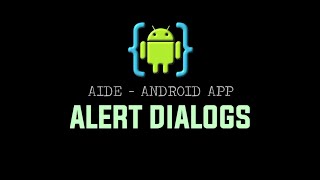 AIDE Tutorial - Android App (Alert Dialogs)