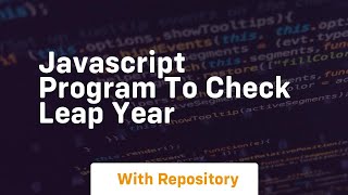 Javascript program to check leap year