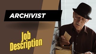Job description of Archivist - Role, Responsibilities & Skills