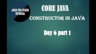 java tutorial for beginners || Core Java concepts || Constructor in java || DAY-6