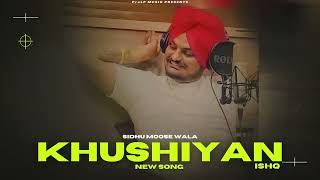 Khushiyan - Sidhu Moose Wala (New Song) Audio Ishq | Song