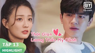 Lục Cảnh ghen tị rồi | Thời Gian Lương Thần Mỹ Cảnh Tập 13 | iQiyi Vietnam