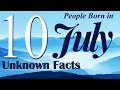 10 Unknown Facts about People born in July | Do You Know ? 10 Unknown Facts about People born in July | Do You Know ?