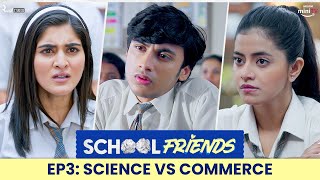 School Friends S01E03 - Science, Commerce & Love | Navika Kotia & Alisha Parveen | Director's Cut