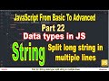 Split string in several lines | String data type in JavaScript | Part 22 | JavaScript | #SmartCode