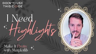 Where's My Data? I Need Highlights and Annotations! | Make It Pretty with Matplotlib Part 4