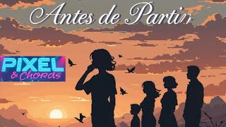 Pixel \u0026 Chords - Antes de Partir