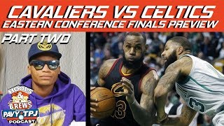 Cavaliers vs Celtics: Eastern Conference Finals Preview | Part 2 | #HoopsNBrews