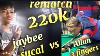 220k rematch JAYBEE SUCAL VS Allan 3 fingers 02-26-2025