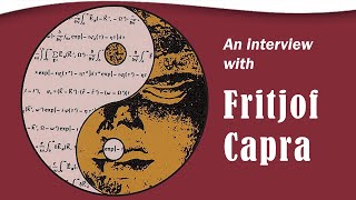 The Tao of Physics and Beyond: An interview with Fritjof Capra