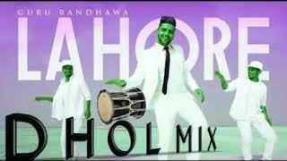 Lahore Dhol Mix / Remix - Guru Randhawa - Latest Punjabi Song