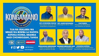 🔴#TBCLIVE: KONGAMANO - TIJA NA USALAMA WA MRADI WA BOMBA LA MAFUTA (UGANDA-TANZANIA)