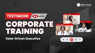 TRAINING DATA DRIVEN EXECUTIVE | Testimonial HSBC Indonesia | Algoritma 2024