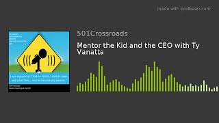 Mentor the Kid and the CEO with Ty Vanatta