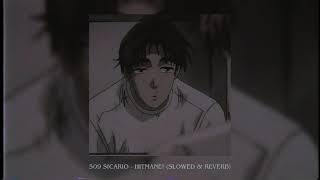 509 SICARIO - HITMANE! (SLOWED \u0026 REVERB)