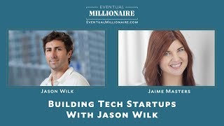 Building Tech Startups With Jason Wilk