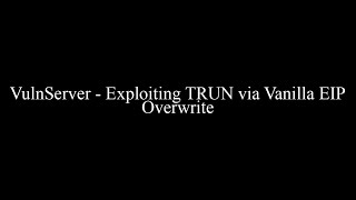 VulnServer - Exploiting TRUN via Vanilla EIP Overwrite