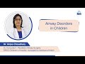 Airway disorders in children | Dr. Anjoo Choudhary (English)