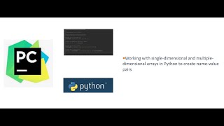 Python Tutorial 7: How to use single and multiple-dimensional arrays & name-value pairs (lists)