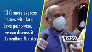 ‘If farmers express issues with farm laws point-wise, we can discuss it’: Agriculture Minister