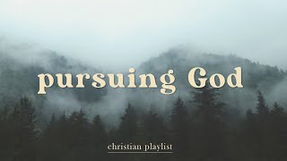 pursuing God a Christian playlist