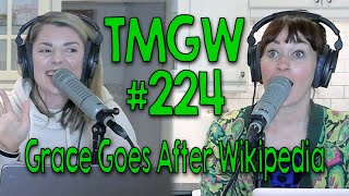 TMGW #224: Grace Goes After Wikipedia