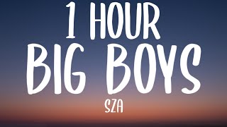 SZA - Big Boys (1 HOUR/Lyrics) "it's cuffing season, all the girls be needing a big boy" (TikTok)