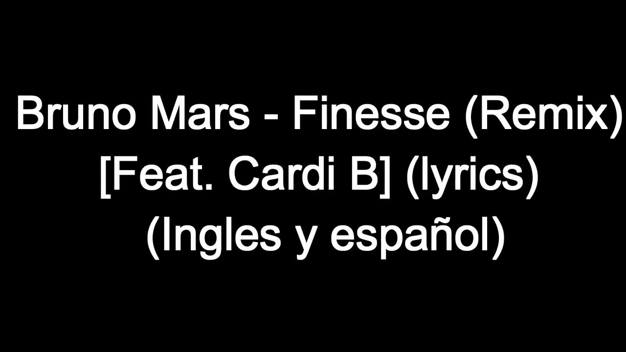 Bruno Mars Finesse Remix Feat Cardi B Lyrics Ingles Y Español - YouTube