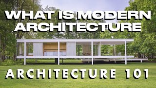 What is Modern Architecture? | ARCHITECTURE 101