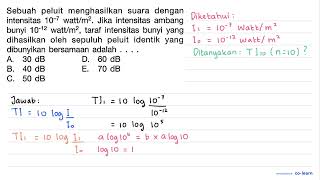 Sebuah peluit menghasilkan suara dengan intensitas  10^(-7)  watt  / m^(2) . Jika intensitas amba...