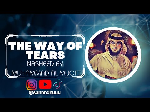 The Way Of Tears - Nasheed By Muhammad Ali Muqit - Lyrics (Arabic ...