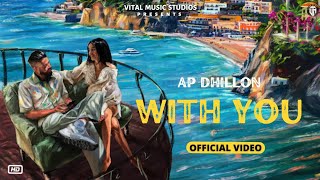 Ap Dhillon - With You (Official Video) Teriyan Adavaan Ap Dhillon | Pehla Si Tu Pyar | New Song 2023