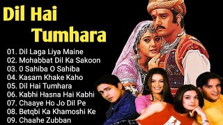💞Dil Hai Tumhara Movie All Songs❣️❣️Mahima Chaudhary😍 Arjun Rampal💞preity Zenta😘Movie Jukebox songs