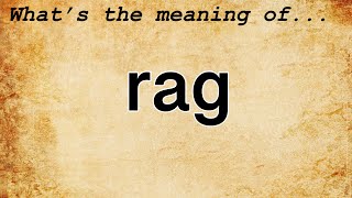 Rag Meaning : Definition of Rag